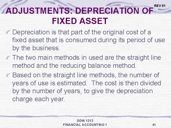 ADJUSTMENTS: DEPRECIATION OF FIXED ASSET REV 01 Depreciation is that part of the original