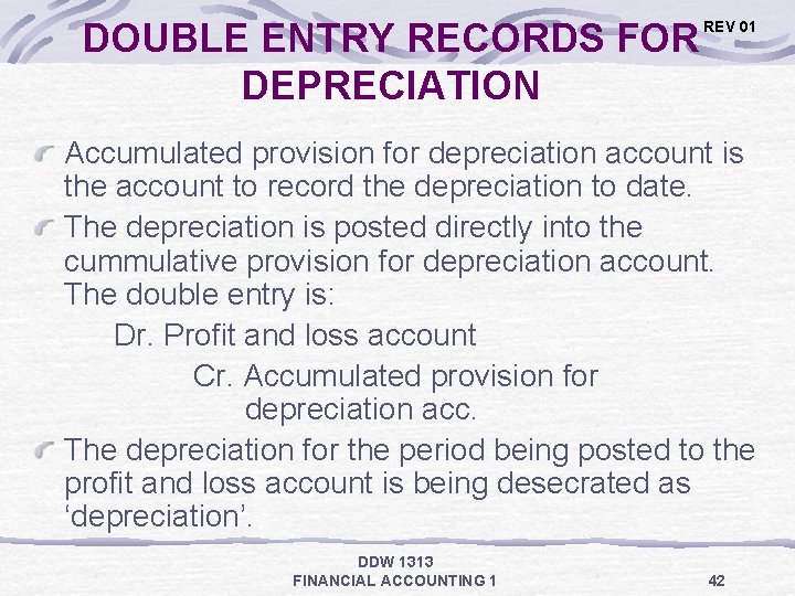 DOUBLE ENTRY RECORDS FOR DEPRECIATION REV 01 Accumulated provision for depreciation account is the