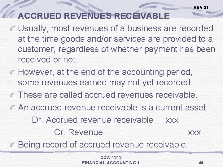 REV 01 ACCRUED REVENUES RECEIVABLE Usually, most revenues of a business are recorded at