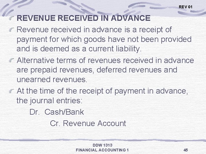 REV 01 REVENUE RECEIVED IN ADVANCE Revenue received in advance is a receipt of