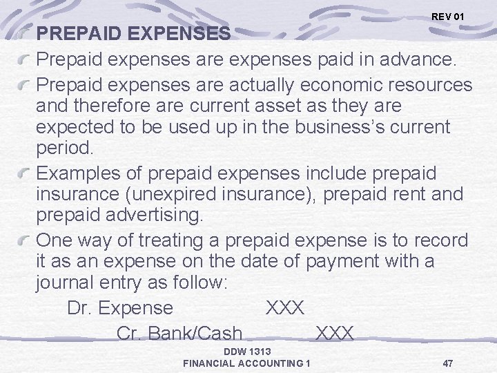 REV 01 PREPAID EXPENSES Prepaid expenses are expenses paid in advance. Prepaid expenses are