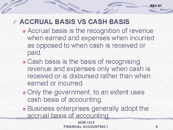 REV 01 ACCRUAL BASIS VS CASH BASIS Accrual basis is the recognition of revenue