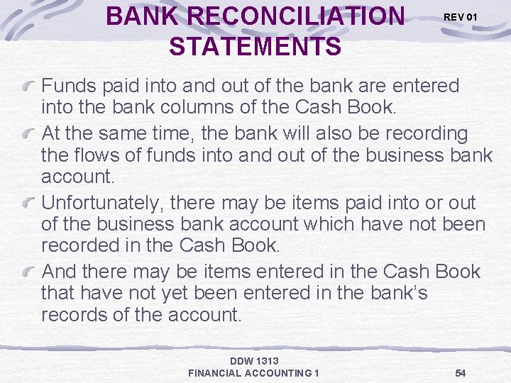 BANK RECONCILIATION STATEMENTS REV 01 Funds paid into and out of the bank are