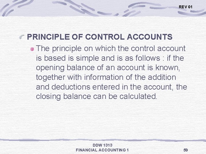 REV 01 PRINCIPLE OF CONTROL ACCOUNTS The principle on which the control account is