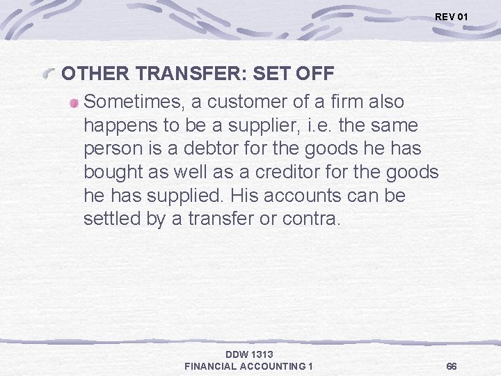 REV 01 OTHER TRANSFER: SET OFF Sometimes, a customer of a firm also happens