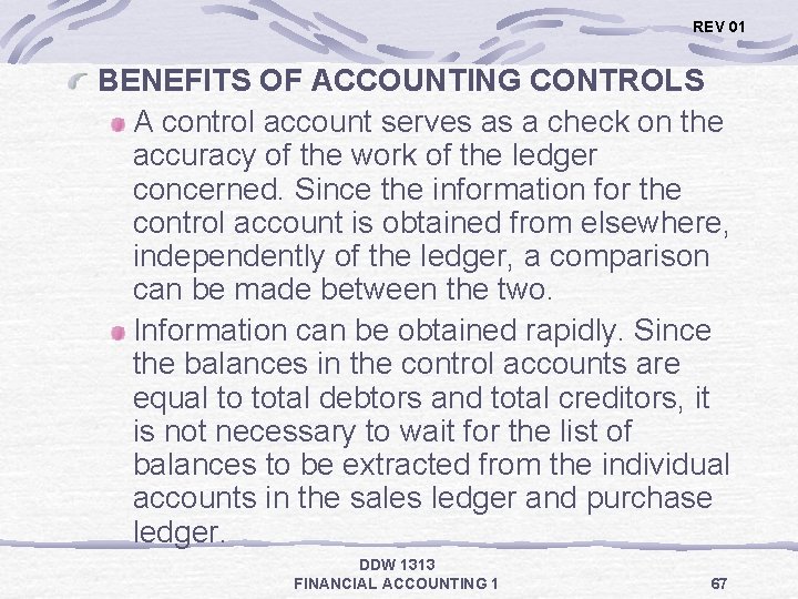 REV 01 BENEFITS OF ACCOUNTING CONTROLS A control account serves as a check on