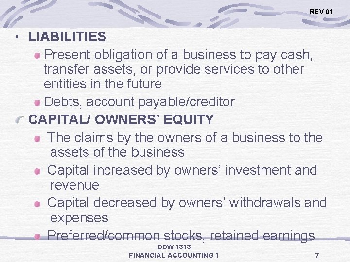 REV 01 • LIABILITIES Present obligation of a business to pay cash, transfer assets,