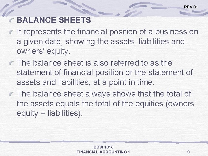 REV 01 BALANCE SHEETS It represents the financial position of a business on a