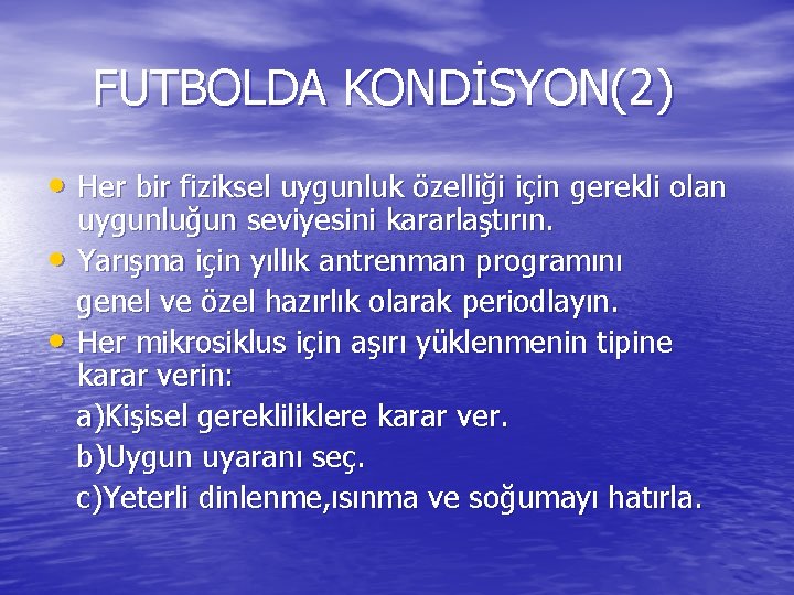 FUTBOLDA KONDİSYON(2) • Her bir fiziksel uygunluk özelliği için gerekli olan • • uygunluğun