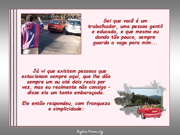 Sei que você é um trabalhador, uma pessoa gentil e educada, e que mesmo