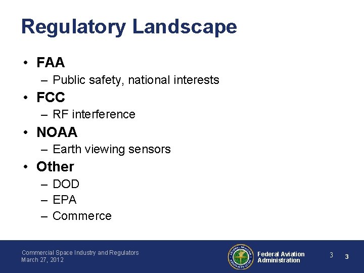 Regulatory Landscape • FAA – Public safety, national interests • FCC – RF interference