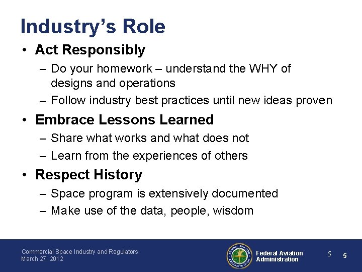 Industry’s Role • Act Responsibly – Do your homework – understand the WHY of