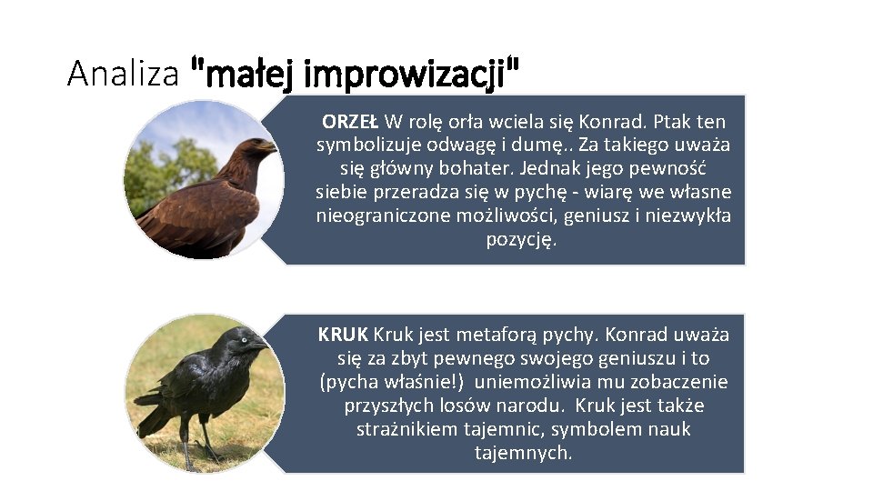 Analiza "małej improwizacji" ORZEŁ W rolę orła wciela się Konrad. Ptak ten symbolizuje odwagę