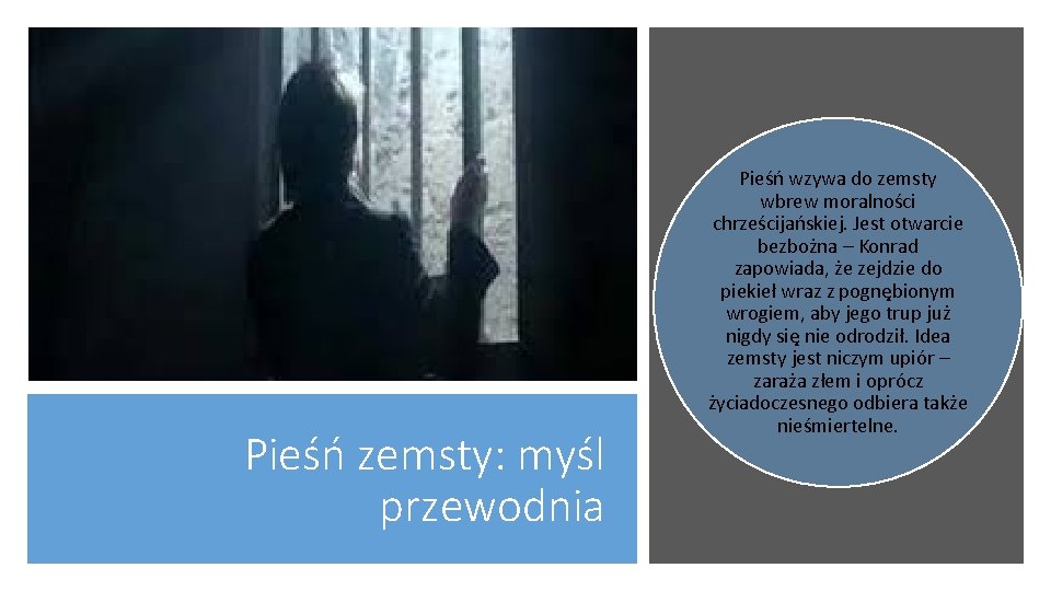Pieśń zemsty: myśl przewodnia Pieśń wzywa do zemsty wbrew moralności chrześcijańskiej. Jest otwarcie bezbożna
