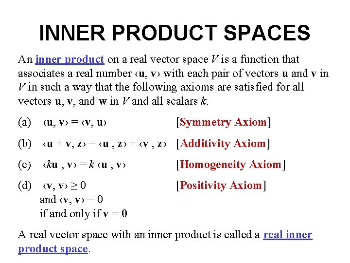 INNER PRODUCT SPACES An inner product on a real vector space V is a
