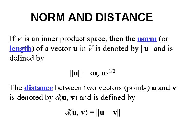 NORM AND DISTANCE If V is an inner product space, then the norm (or