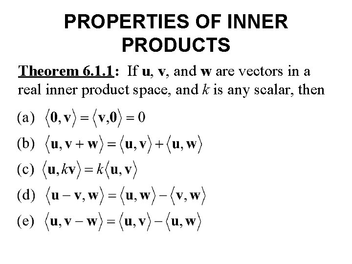 PROPERTIES OF INNER PRODUCTS Theorem 6. 1. 1: If u, v, and w are