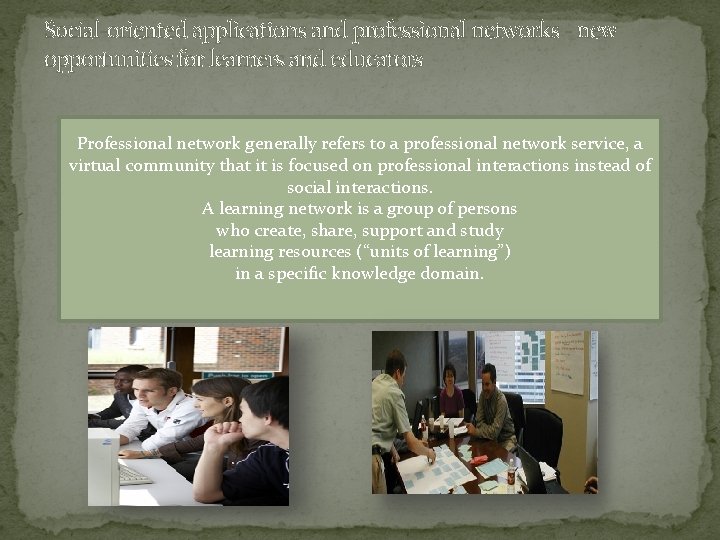 Social-oriented applications and professional networks - new opportunities for learners and educators Professional network