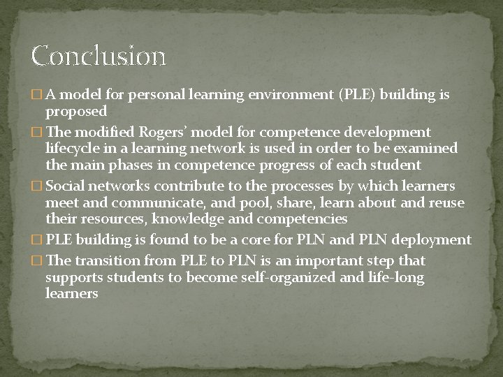 Conclusion � A model for personal learning environment (PLE) building is proposed � The