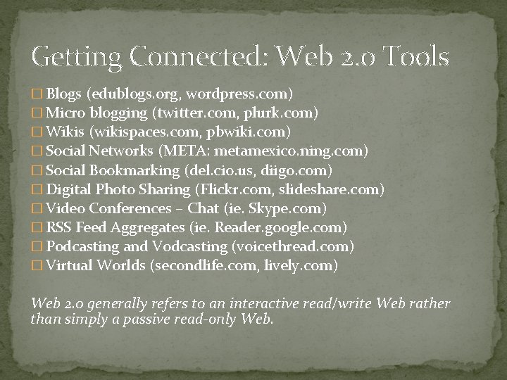 Getting Connected: Web 2. 0 Tools � Blogs (edublogs. org, wordpress. com) � Micro