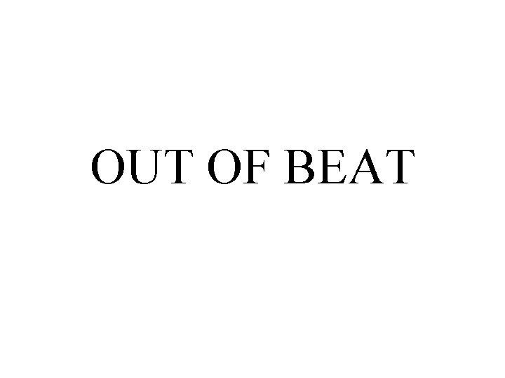 OUT OF BEAT 