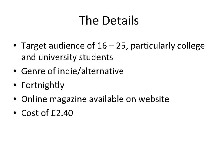 The Details • Target audience of 16 – 25, particularly college and university students