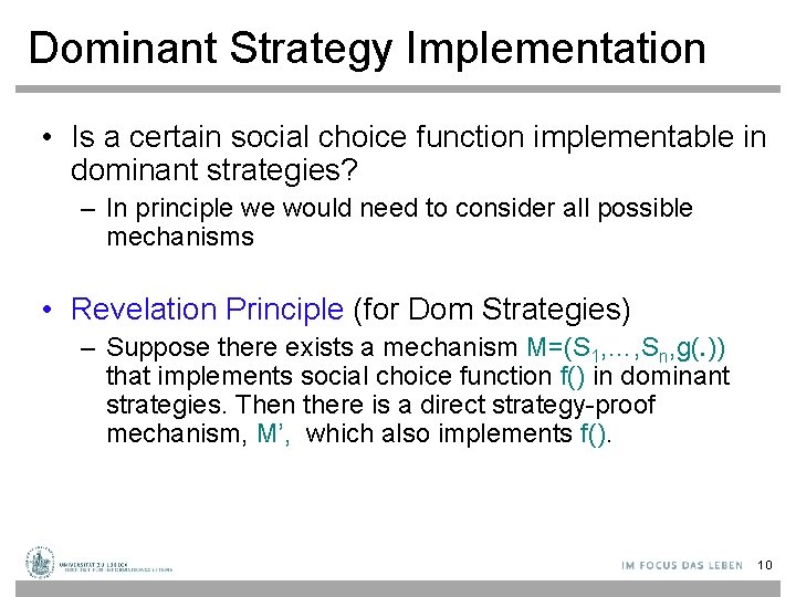 Dominant Strategy Implementation • Is a certain social choice function implementable in dominant strategies?