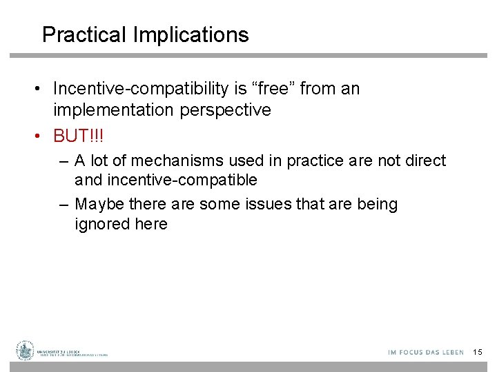 Practical Implications • Incentive-compatibility is “free” from an implementation perspective • BUT!!! – A