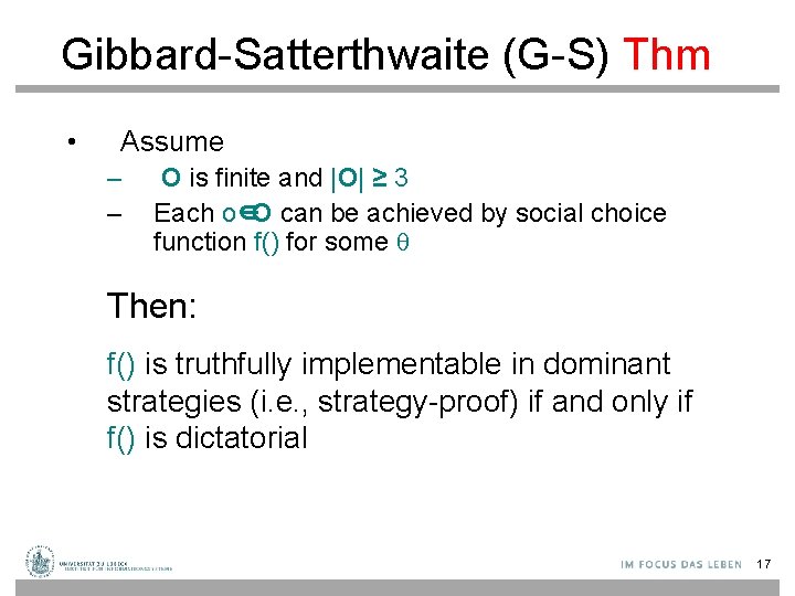 Gibbard-Satterthwaite (G-S) Thm • Assume – – O is finite and |O| ≥ 3