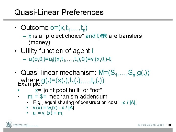 Quasi-Linear Preferences • Outcome o=(x, t 1, …, tn) – x is a “project