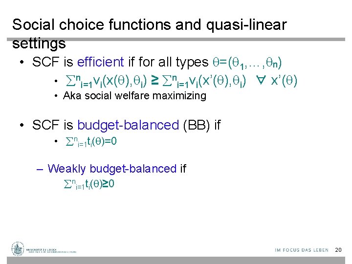 Social choice functions and quasi-linear settings • SCF is efficient if for all types