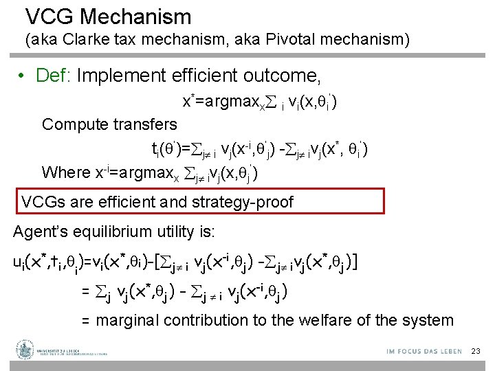 VCG Mechanism (aka Clarke tax mechanism, aka Pivotal mechanism) • Def: Implement efficient outcome,