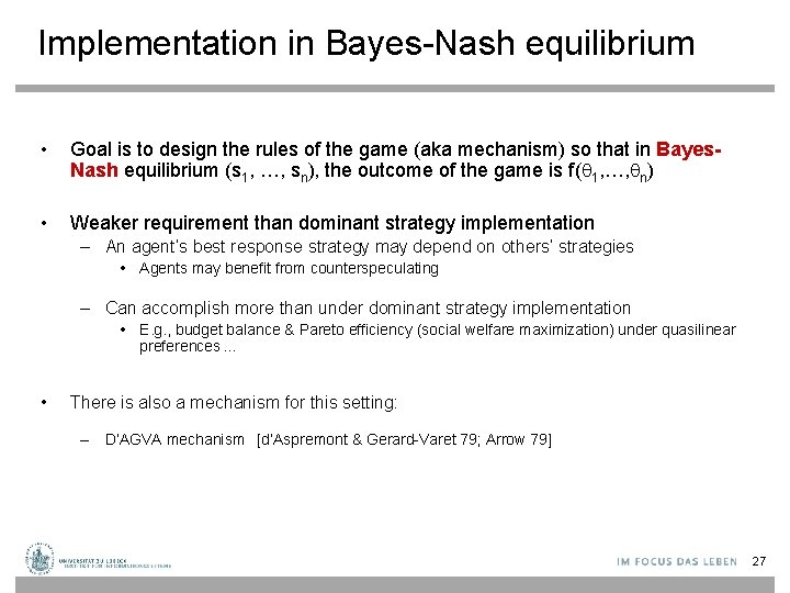 Implementation in Bayes-Nash equilibrium • Goal is to design the rules of the game