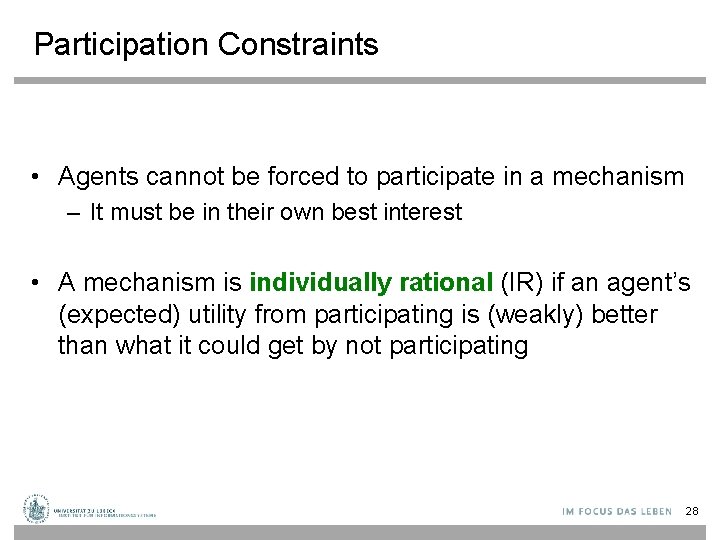 Participation Constraints • Agents cannot be forced to participate in a mechanism – It