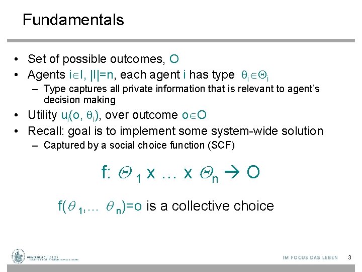 Fundamentals • Set of possible outcomes, O • Agents i I, |I|=n, each agent