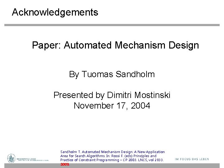 Acknowledgements Paper: Automated Mechanism Design By Tuomas Sandholm Presented by Dimitri Mostinski November 17,