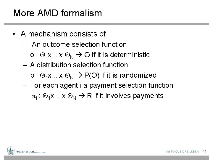 More AMD formalism • A mechanism consists of – An outcome selection function o