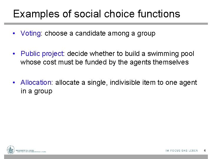 Examples of social choice functions • Voting: choose a candidate among a group •