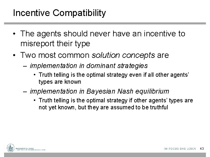 Incentive Compatibility • The agents should never have an incentive to misreport their type