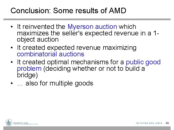 Conclusion: Some results of AMD • It reinvented the Myerson auction which maximizes the