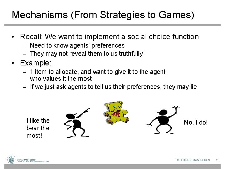 Mechanisms (From Strategies to Games) • Recall: We want to implement a social choice