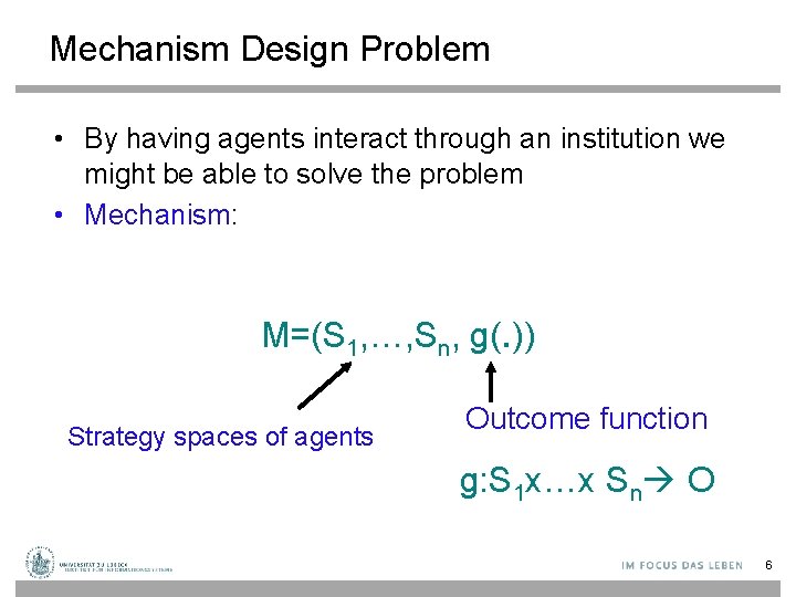 Mechanism Design Problem • By having agents interact through an institution we might be