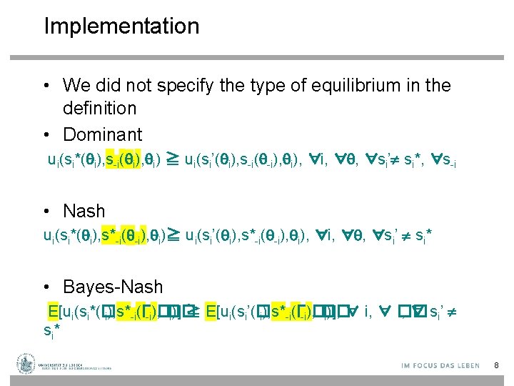 Implementation • We did not specify the type of equilibrium in the definition •