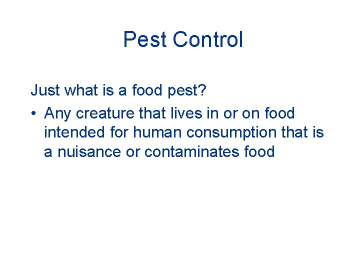 Pest Control Just what is a food pest? • Any creature that lives in