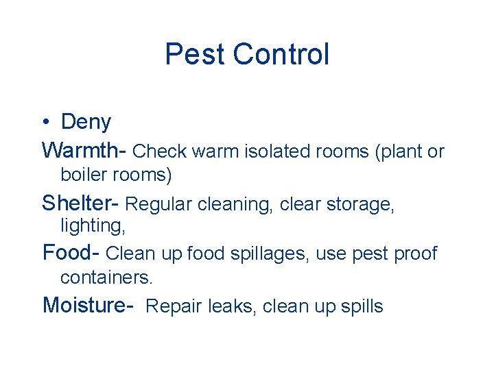 Pest Control • Deny Warmth- Check warm isolated rooms (plant or boiler rooms) Shelter-