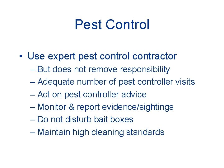 Pest Control • Use expert pest control contractor – But does not remove responsibility