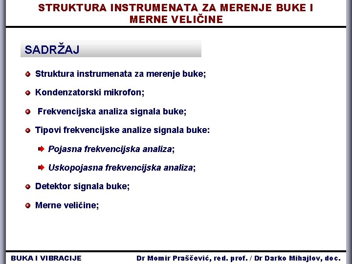 STRUKTURA INSTRUMENATA ZA MERENJE BUKE I MERNE VELIČINE SADRŽAJ Struktura instrumenata za merenje buke;