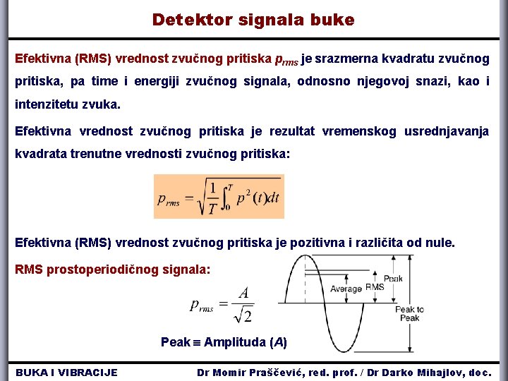 Detektor signala buke Efektivna (RMS) vrednost zvučnog pritiska prms je srazmerna kvadratu zvučnog pritiska,