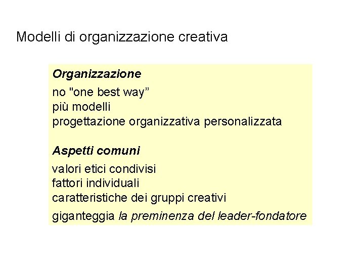 Modelli di organizzazione creativa Organizzazione no "one best way” più modelli progettazione organizzativa personalizzata