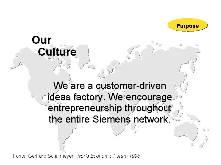 Purpose Our Culture We are a customer-driven ideas factory. We encourage entrepreneurship throughout the